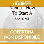 Nanna - How To Start A Garden cd