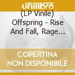 (LP Vinile) Offspring - Rise And Fall, Rage And Grace (2 Lp) vinile
