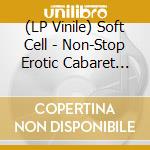 (LP Vinile) Soft Cell - Non-Stop Erotic Cabaret (2 Lp) vinile