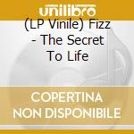(LP Vinile) Fizz - The Secret To Life vinile