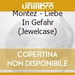 Montez - Liebe In Gefahr (Jewelcase) cd