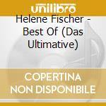 Helene Fischer - Best Of (Das Ultimative) cd