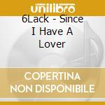 6Lack - Since I Have A Lover cd