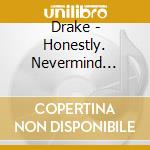 Drake - Honestly. Nevermind (Intl Reorder) cd