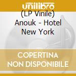 (LP Vinile) Anouk - Hotel New York lp vinile