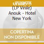 (LP Vinile) Anouk - Hotel New York vinile