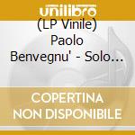 (LP Vinile) Paolo Benvegnu' - Solo Fiori lp vinile