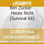 Ben Zucker - Heute Nicht (Survival Kit) cd