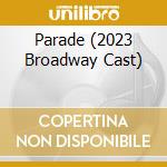 Parade (2023 Broadway Cast) cd