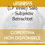 (LP Vinile) Salo - Subjektiv Betrachtet vinile