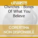 Chvrches - Bones Of What You Believe cd