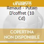 Renaud - Putain D'coffret (10 Cd) cd