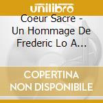 Coeur Sacre - Un Hommage De Frederic Lo A Daniel Darc / Various cd musicale