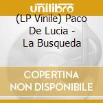 (LP Vinile) Paco De Lucia - La Busqueda lp vinile