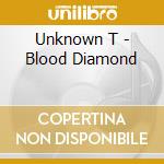 Unknown T - Blood Diamond cd