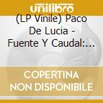 (LP Vinile) Paco De Lucia - Fuente Y Caudal: 50Th Anniversary lp vinile