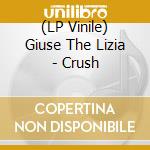 (LP Vinile) Giuse The Lizia - Crush lp vinile