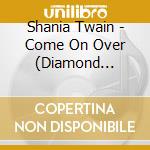 Shania Twain - Come On Over (Diamond Edition) (2 Cd) cd