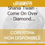 Shania Twain - Come On Over - Diamond Limited Edition cd