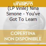 (LP Vinile) Nina Simone - You've Got To Learn lp vinile