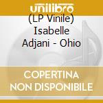 (LP Vinile) Isabelle Adjani - Ohio lp vinile