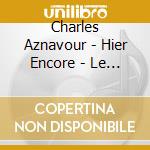 Charles Aznavour - Hier Encore - Le Voyage (2 Lp) cd