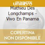 Mathieu Des Longchamps - Vivo En Panama cd musicale