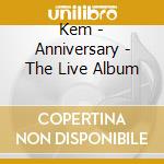 Kem - Anniversary - The Live Album cd musicale