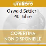 Oswald Sattler - 40 Jahre cd