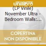 (LP Vinile) November Ultra - Bedroom Walls: Le Salon (2 Lp) vinile