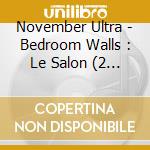 November Ultra - Bedroom Walls : Le Salon (2 Cd) cd