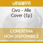 Civo - Alle Cover (Ep) cd