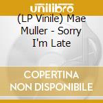 (LP Vinile) Mae Muller - Sorry I'm Late vinile