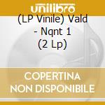 (LP Vinile) Vald - Nqnt 1 (2 Lp) vinile