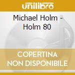 Michael Holm - Holm 80 cd