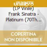 (LP Vinile) Frank Sinatra - Platinum (70Th Anniversary) (4Lp vinile