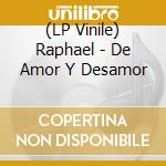 (LP Vinile) Raphael - De Amor Y Desamor vinile