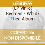 (LP Vinile) Redman - Whut? Thee Album vinile