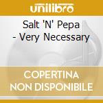 Salt 'N' Pepa - Very Necessary cd musicale