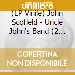 (LP Vinile) John Scofield - Uncle John's Band (2 Lp) lp vinile