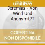 Jeremias - Von Wind Und Anonymit?T cd musicale