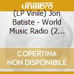 (LP Vinile) Jon Batiste - World Music Radio (2 Lp) lp vinile