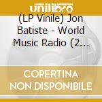 (LP Vinile) Jon Batiste - World Music Radio (2 Lp) vinile