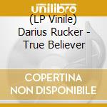 (LP Vinile) Darius Rucker - True Believer lp vinile
