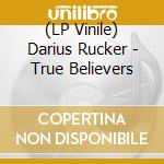 (LP Vinile) Darius Rucker - True Believers vinile