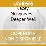 Kacey Musgraves - Deeper Well cd