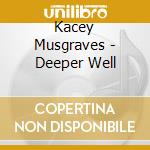 Kacey Musgraves - Deeper Well cd musicale