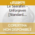 Le Sserafim - Unforgiven [Standard Edition Cd] cd musicale