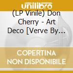 (LP Vinile) Don Cherry - Art Deco [Verve By Request] vinile