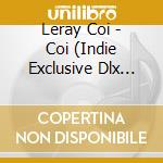 Leray Coi - Coi (Indie Exclusive Dlx Ltd Ed.) cd musicale